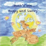 Titelblatt des Kinderbuches "Machs wie Happy und Lucky"